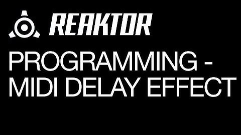 NI Reaktor - Programming - MIDI Delay Effect - How To Tutorial