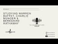 Studying Warren Buffett, Charlie Munger &amp; Berkshire Hathaway - Episode 6