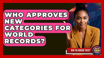 Who Approves New Categories for World Records? | Did Ya Know This