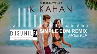 Ik Kahani | EDM Remix |Gajendra Verma | Vikram Singh | Ft. Halina K