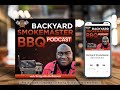 Welcome To The Backyard SmokeMaster BBQ Podcast