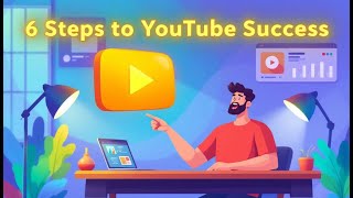6 Steps to Build a Thriving YouTube Channel 🚀
