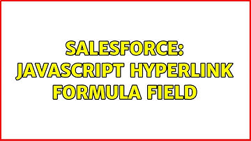 Salesforce: Javascript Hyperlink formula field