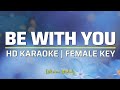 Be With You | KARAOKE - Female Key G