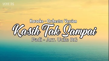 Karaoke KASIH TAK SAMPAI - PADI | Orchestra Version - Ucke RG in D