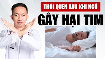 3 Thói Quen Xấu Khi Ngủ Gây Hại Cho Tim Mạch | Bác Sĩ Trần Minh