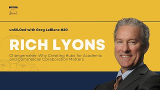 #20 Changemaker: Why Creating Hubs for Academic and Commercial Collaboration Matters feat Rich Lyons