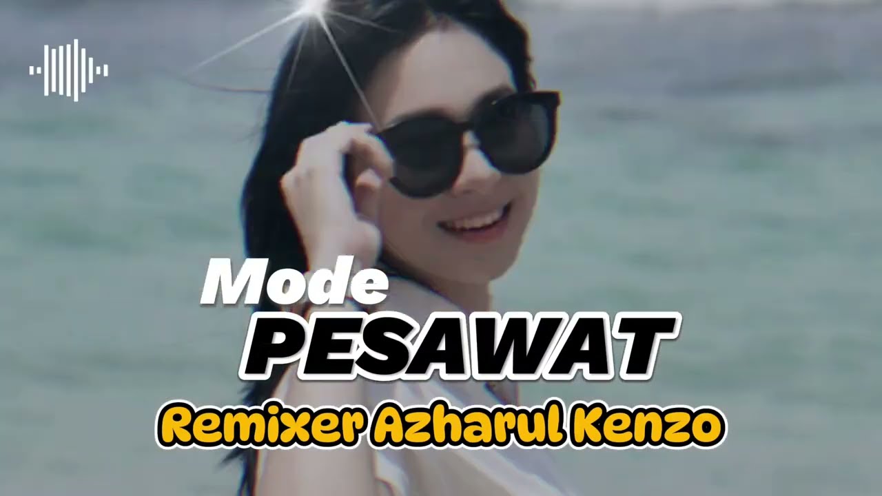 Lagu Joget Viral Tik Tok MODE PESAWAT Remix Azharul Kenzo