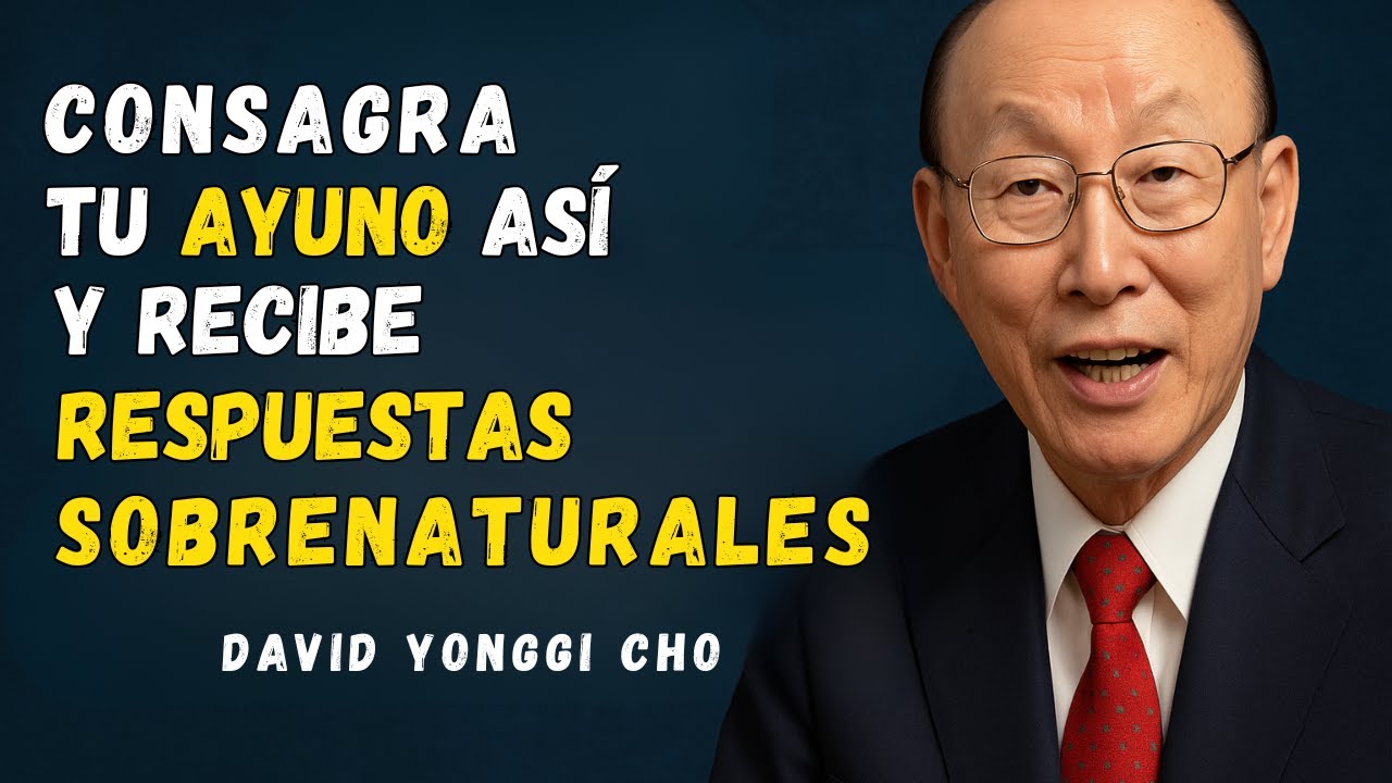 El secreto de un ayuno que desbloquea promesas divinas DAVID YONGGI CHO ...