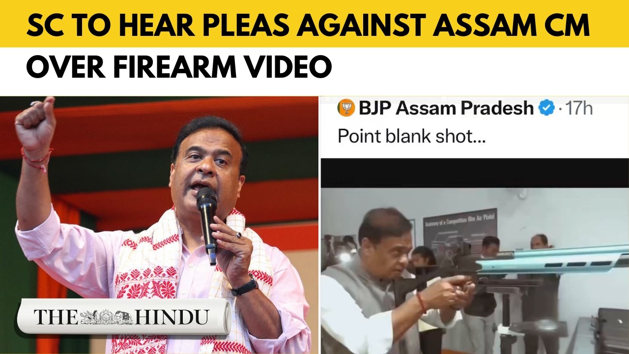 Himanta firearm video: Supreme Court to hear pleas against Assam CM on Feb 16