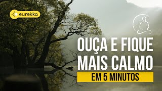 Meditação curta para acalmar ansiedade | Eurekka