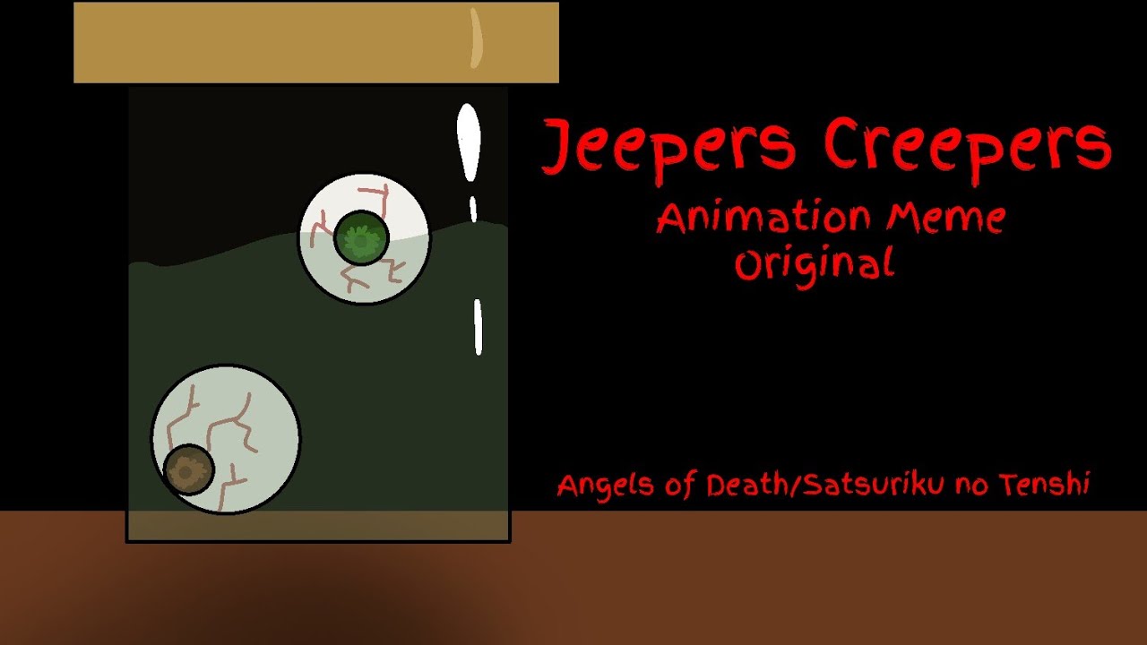 Jeepers Creepers Animation Meme Original Angels of Death/Satsuriku