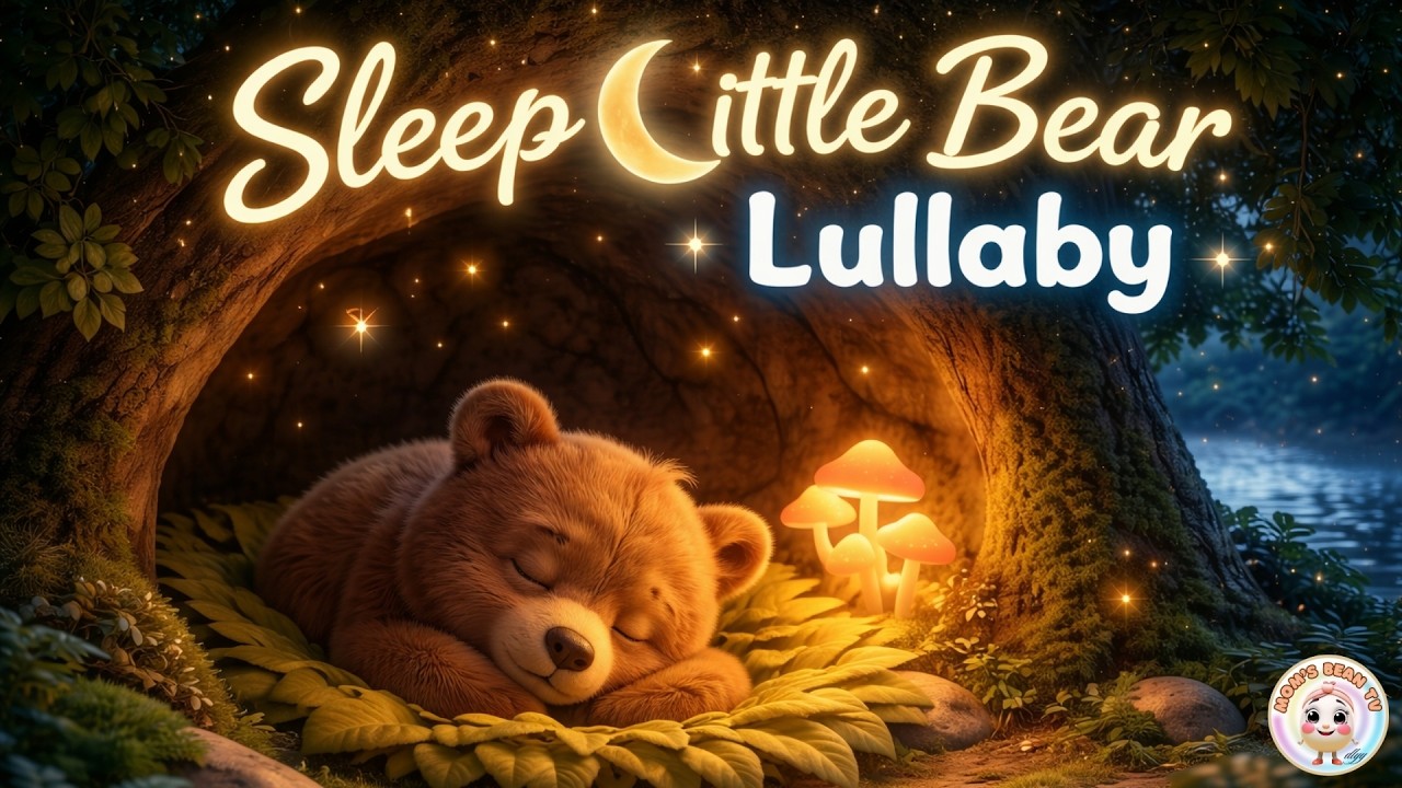 Sleep Little Bear 🐻🌙 Baby Lullaby for Deep Sleep 😴 Soothing Bedtime ...
