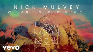 Video thumbnail of "Nick Mulvey - We Are Never Apart (Audio)"