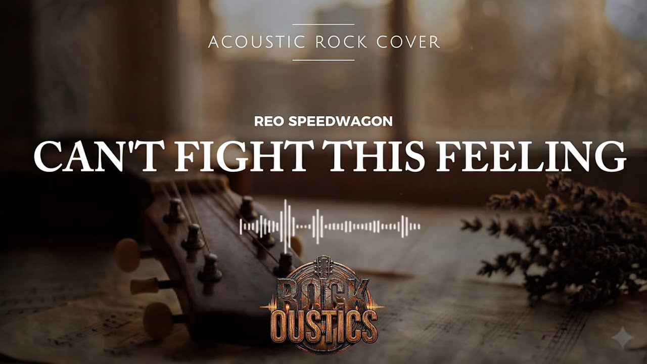 Can't Fight This Feeling - REO Speedwagon (Acoustic Rock Cover)