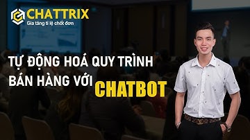 CHATBOT CHĂM SÓC KHÁCH HÀNG , TỰ ĐỘNG HOÁ QUY TRÌNH BÁN HÀNG