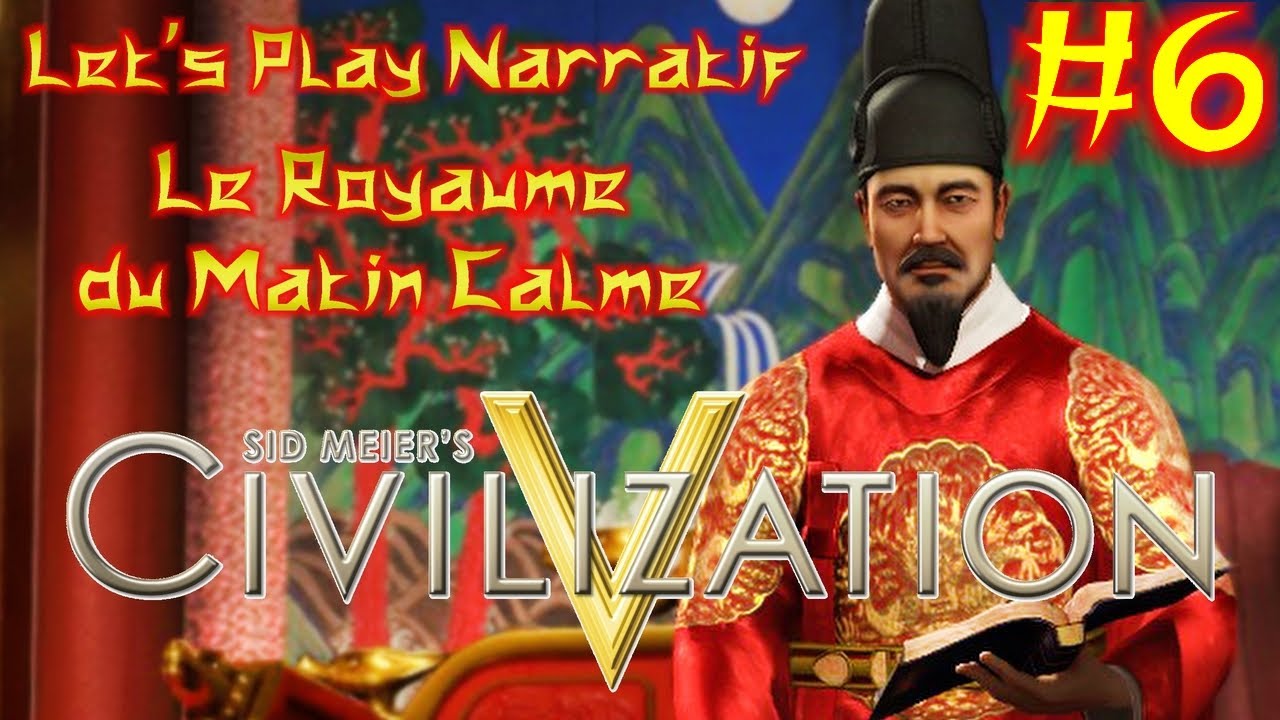 LP Narratif Civilization V - Le Royaume du Matin Calme #6