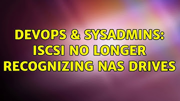 DevOps & SysAdmins: iSCSI no longer recognizing NAS drives (2 Solutions!!)