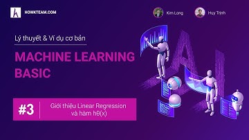 [Lập trình Machine learning cơ bản] - Bài 3: Giới thiệu Linear Regression và hàm hθ(x) | HowKteam