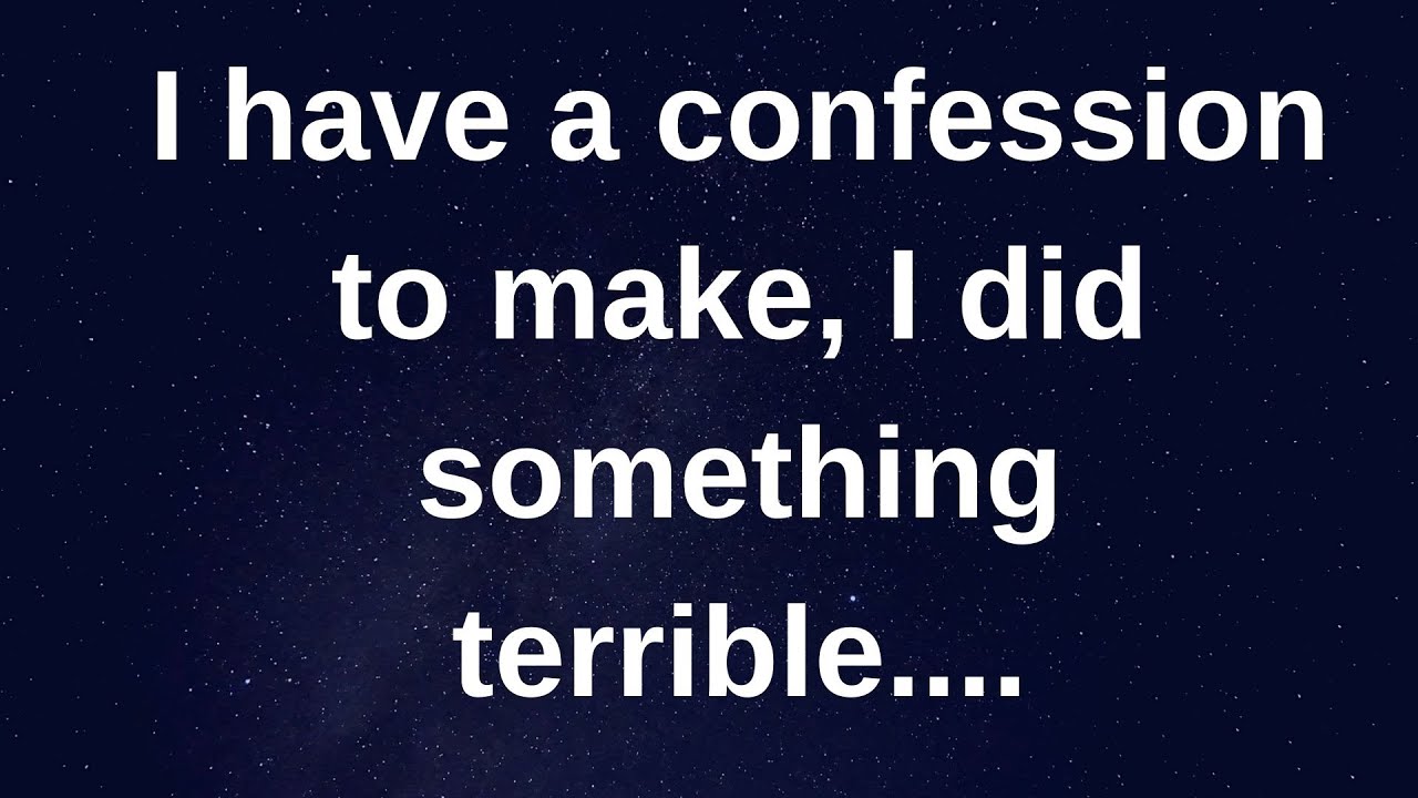 I have a confession to make, I did something terr....... love messages