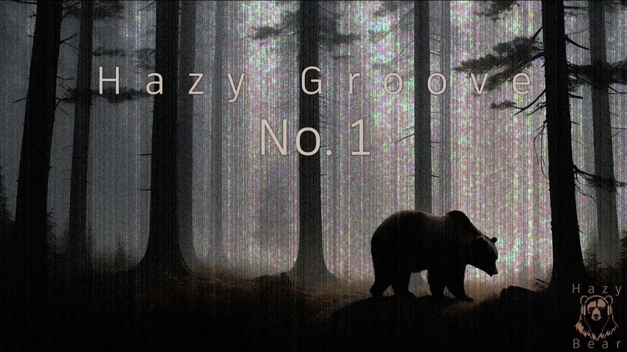 Hazy Groove No. 1 🎵 Lofi Chillhop | Relaxing Beats for Work & Study | Hazy Bear
