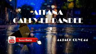 Aitana, Cali y El Dandee - + ♡[ letra ]