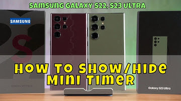 How to Show/Hide Mini Timer Samsung Galaxy S22, S23 Ultra
