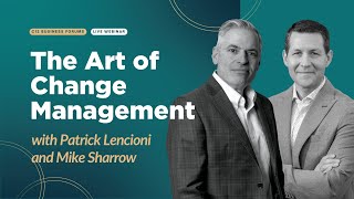 Why Change Is Easy and Transition Is Hard: Patrick Lencioni on Leading Change
