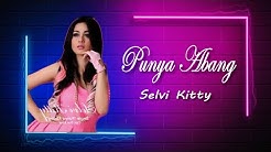 Selvi Kitty Punya Abang ( lyrics )  - Durasi: 3:58. 