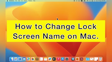 How to Change Lock Screen Name on MacBook Pro/Air in macOS Ventura/Sonoma