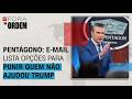 E-mail do Pentágono lista opções para punir quem não ajudou Trump na guerra | Fora da Ordem