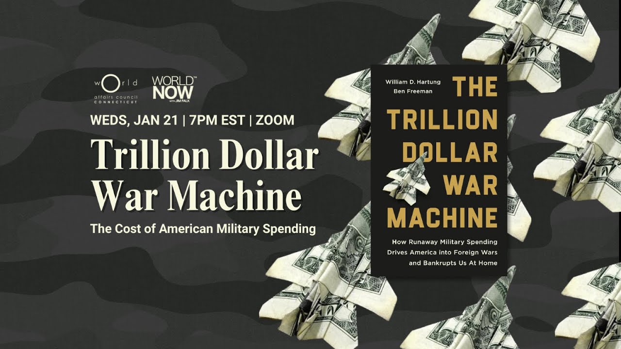 Trillion Dollar War Machine with Bill Hartung: The Cost of American ...