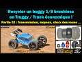 Recycler un buggy 18 brushless en truggy partie 02 transmission moyeux choix des roues 