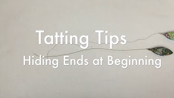 Tatting Tips -  Hiding Ends at Beginning