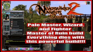 Neverwinter Nights 2 Pale Master Wizard Fighter Master of Ruin build