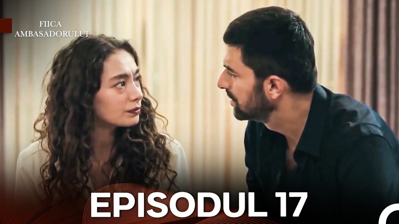 Fiica Ambasadorului Episodul 17 (Subtitrat în Română)