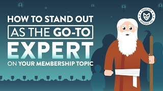 How to Stand Out as the Go-To Expert on your Membership Topic