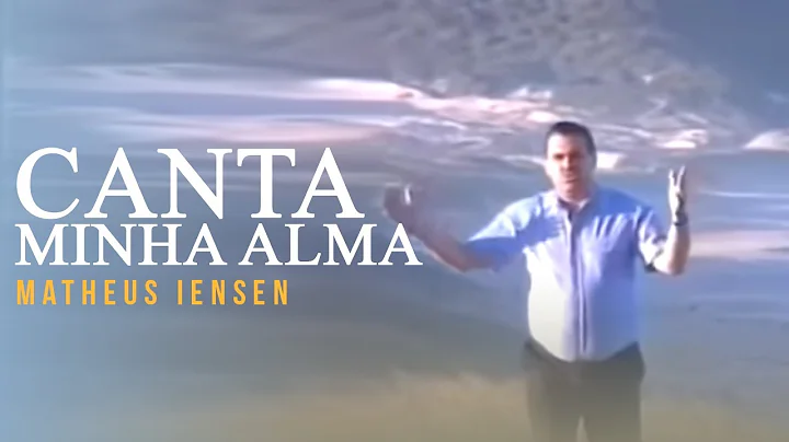 Matheus Iensen - Canta Minha Alma | Clipe Oficial