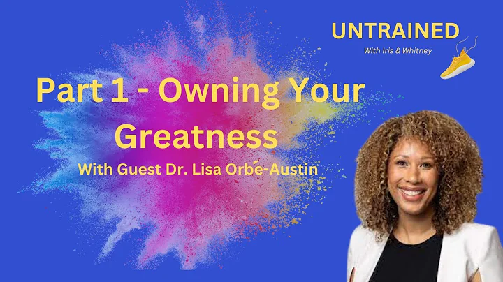 Part 1 - Own Your Greatness: Imposter Syndrome with Dr. Lisa Orbe-Austin
