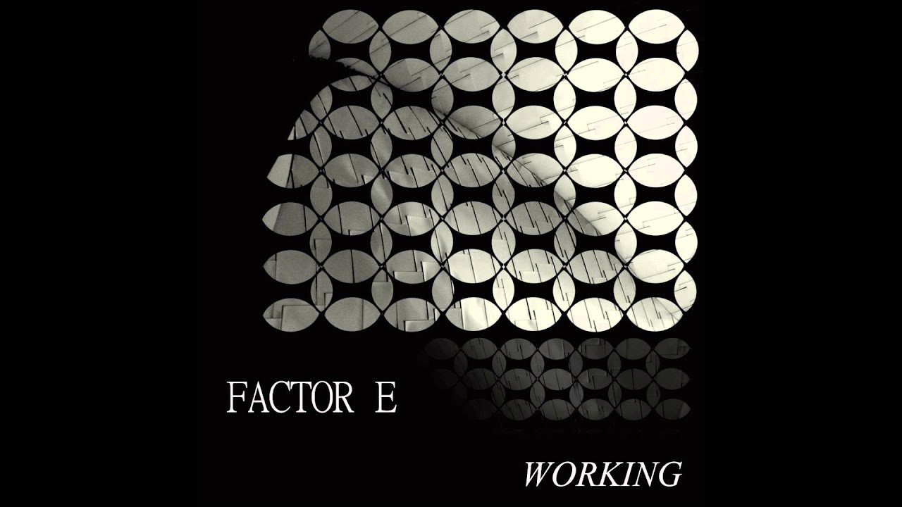 Factor E - Working