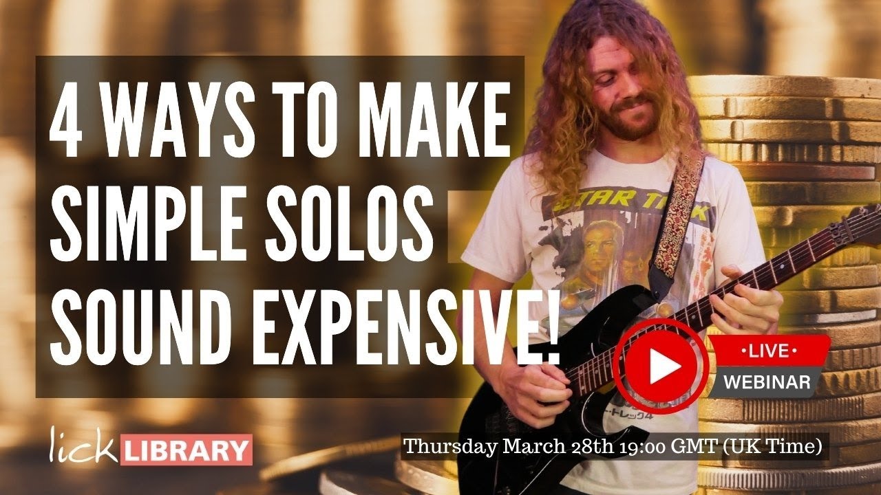 Sam Bell - 4 Ways to Make Simple Solos Sound Expensive | Licklibrary Live Guitar Lesson