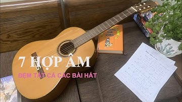 Guitar đệm hát bài 3: THẾ BẤM 7 HỢP ÂM TRÊN GIỌNG ĐÔ TRƯỜNG VÀ LA THỨ ÁP DỤNG TẤT CẢ MỌI CA KHÚC 
