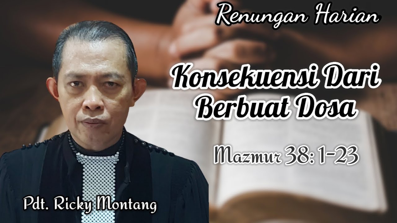 Konsekwensi dari Berbuat Dosa, Mazmur 38:1-22 (@pdt.rickymontang)