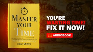 Master Your Time The Ultimate Guide to Time Management  Full Audiobook