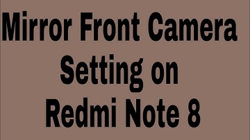 How to Mirror Front Camera Setting on Redmi Note 8