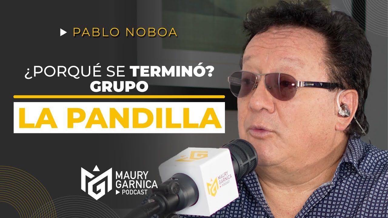¿Por qué se TERMINÓ el grupo la PANDILLA? @PABLONOBOA