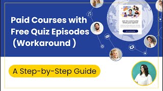 Paid Courses with Free Quiz Episodes: Step-by-Step Workaround Guide