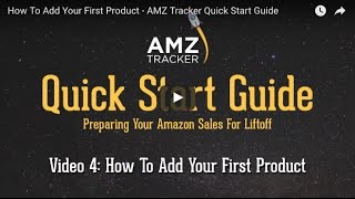 How To Add Your First Product - AMZ Tracker Quick Start Guide - Video 4