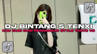 Download Lagu DJ BINTANG 5 TENXI - KAU CURI CURI PANDANGAN REMIX STYLE TANTE V2 FULL SONG VIRAL TIKTOK MP3