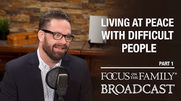 Living at Peace with Difficult People (Part 1) - Brian Noble